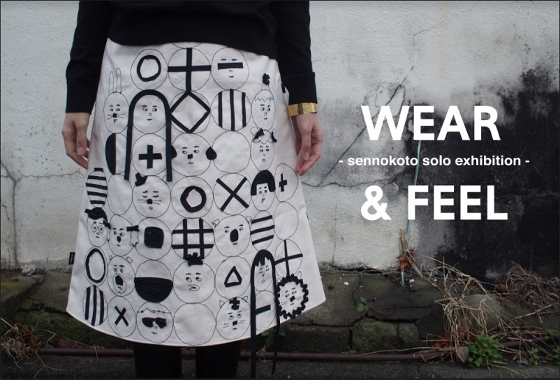  WEARFEEL@- sennokoto  solo exhibition -
		</tr>@